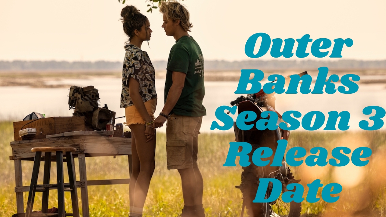 Riding the Wave of Anticipation for Outer Banks Season 3